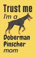 Trust me, I'm a Doberman Pinscher mom: For Doberman Pinscher Dog Fans
