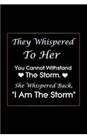 They Whispered To Her, You Cannot Withstand The Storm. She Whispered Back, I Am The Storm