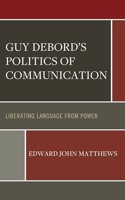 Guy Debord’s Politics of Communication