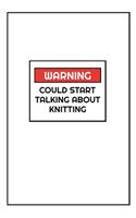 Warning Could Start Talking About Knitting: Funny 2020 Weekly Planner For Knitting Lovers - 2020 Organiser For The Crochet Obsessed - With Yearly Calendar, Priorities For The Week And Weekly W