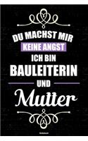 Du machst mir keine Angst ich bin Bauleiterin und Mutter Notizbuch