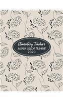 Elementary Teacher's Weekly Lesson Planner 2020: Weekly and Monthly Organizer for Teachers with Simple Floral Cover - Teacher Agenda for Class Planning and Organizing - Week to Week Overview of Cur(77 2020 Teacher Planners)