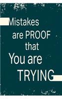 Mistakes are proof that you are trying