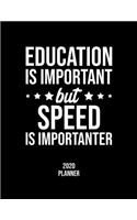 Education Is Important But Speed Is Importanter 2020 Planner