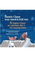 Santa Claus Was Once a Kid Too / Si Santa Claus ay minsan din na naging bata.: Babl Children's Books in Tagalog and English