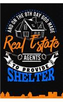 And On The 8th Day God Made Real Estate Agents To Provide Shelter