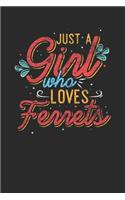 Just A Girl Who Loves Ferrets