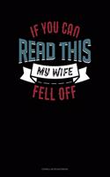 If You Can Read This My Wife Fell Off