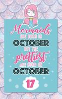 Mermaids Are Born In October But The Prettiest Are Born On October 17: Cute Blank Lined Notebook Gift for Girls and Birthday Card Alternative for Daughter Friend or Coworker