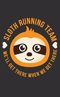 Sloth Running Team We'll Get There When We Get There: Sloth Running Team We'll Get There When We Get There Gift 6x9 Journal Gift Notebook with 125 Lined Pages