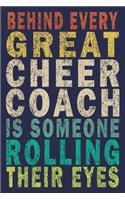 Behind Every Great Cheer Coach Is Someone Rolling Their Eyes: Funny Vintage Cheer Coaches, Cheerleading Instructors Journal Gift
