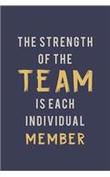The Strength of the Team is each Individual Member: Blank Notebook/Journal For Personal Use And Also Your Friend And Family