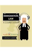 Immigration Law AudioLearn: A Course Outline(Law School Course Outlines)