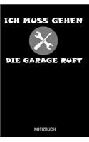 Ich muss gehen die Garage ruft