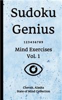 Sudoku Genius Mind Exercises Volume 1: Chevak, Alaska State of Mind Collection