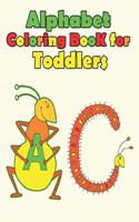 alphabet coloring books for toddlers: A to Z Alphabet coloring books for kids, children, toddlers, crayons, girls and Boys