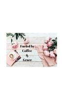 Fueled by Coffee & Grace: Lined 120 Page Notebook (6"x 9")