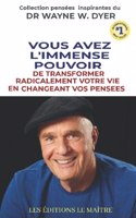 Vous Avez l'Immense Pouvoir de Transformer Radicalement Votre Vie En Changeant Vos Pensees