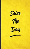 Seize The Day: Funny Blank Lined Positive Motivation Notebook/ Journal, Graduation Appreciation Gratitude Thank You Souvenir Gag Gift, Fashionable Graphic 110 Page