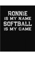 Ronnie Is My Name Softball Is My Game: Softball Themed College Ruled Compostion Notebook - Personalized Gift for Ronnie