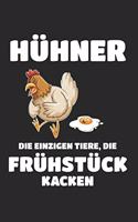 Hühner die einizigen Tiere die Frühstück kacken