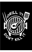 Grill It Don't Kill It: BBQ, Animal Activist Lined Notebook Journal Diary 6x9