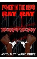 Power In The Blood: Ray Ray - The Rest Of The Story