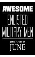 Awesome Enlisted Military Men Are Born In June: US Military Soldier Birthday Gift Notebook