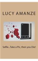 Selfie...Take a Pic, then you Die!