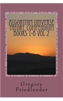 Algorithm Universe Theory, COMPENDIUM BOOKS 1-8 Vol 2