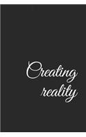 Creating Reality