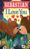 Sebastian I Love You: (I Love You Bears)