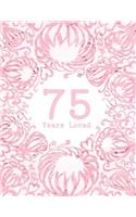 75 Years Loved