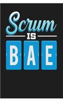 Scrum is BAE: Dark Gray, Blue & White Design, Blank College Ruled Line Paper Journal Notebook for Project Managers and Their Families. (Agile and Scrum 6 x 9 inch