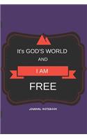 It's God's World and I Am Free Journal Notebook