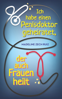 Ich habe einen Penisdoktor geheiratet, Ich habe einen Penisdokto