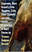Esmeralda, Mere Giraud's Little Daughter, Little Saint Elizabeth and Other Stories