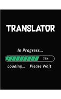 Translator in Progress Loading Please Wait: Translator Student Appreciation Blank Line Notebook (8.5 X 11 - 110 Blank Pages)