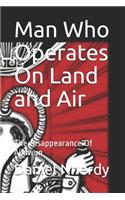 Man Who Operates on Land and Air
