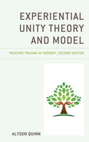 Experiential Unity Theory and Model: Treating Trauma in Therapy