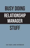 Busy Doing Relationship Manager Stuff