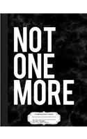 Not One More End Gun Violence Composition Notebook: College Ruled 93/4 X 71/2 100 Sheets 200 Pages for Writing