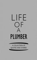 Life of a Plumber a Collection of Quotes and Stories