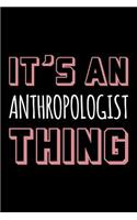 It's an Anthropologist Thing: Blank Lined Office Humor Themed Journal and Notebook to Write In: With a Practical and Versatile Wide Rule Interior