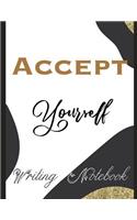 Accept Yourself Writing Notebook: (1 Accept Yourself Writing Notebook)