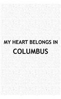 My Heart Belongs in Columbus: A 6x9 Inch Matte Softcover Journal Notebook with 120 Blank Lined Pages and a Positive Hometown or Travel Cover Slogan