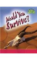 Would You Survive?: (Life Processes and Living Things)