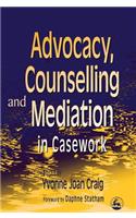 Advocacy, Counselling and Mediation in Casework