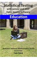 Statistical testing with jamovi and JASP open source software Education: (Statistics without Mathematics)