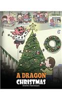 A Dragon Christmas: Help Your Dragon Prepare for Christmas. A Cute Children Story To Celebrate The Most Special Day of The Year.(21 My Dragon Books)